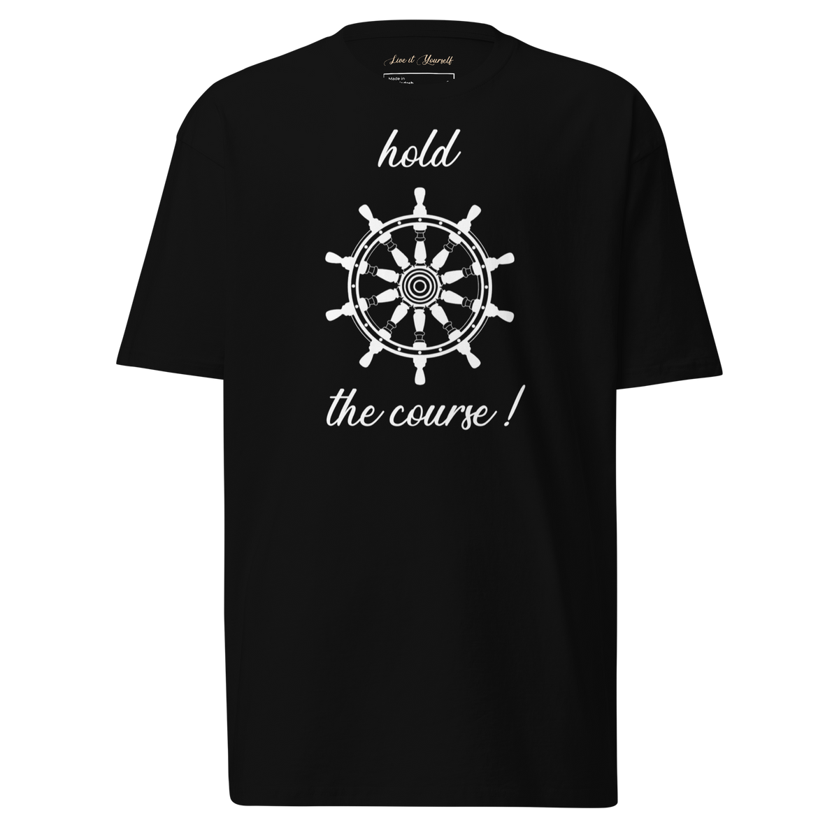 06 - Hold the Course UNISEX T-S ( heavy cotton )